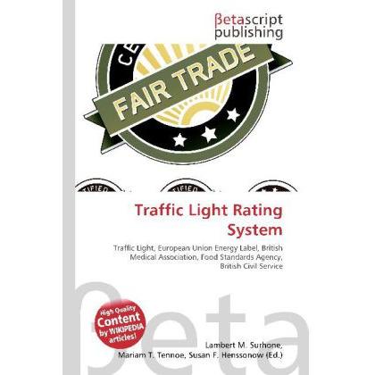 Traffic Light Rating System, Ratgeber von Lambert M. Surhone, Mariam T. Tennoe, Susan F. Henssonow