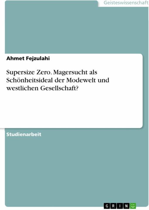 Produktbild Supersize Zero. Magersucht als Schönheitsideal der Modewelt und westlichen Gesellschaft? (Deutsch, 2016)