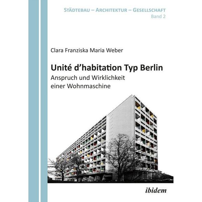 Unité d'habitation Typ Berlin: Anspruch und Wirklichkeit einer Wohnmaschine, Fachbücher