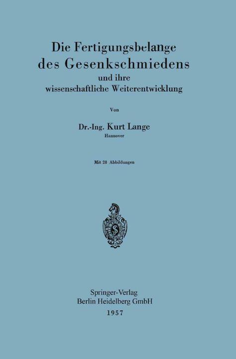 Produktbild Die Fertigungsbelange des Gesenkschmiedens und ihre wissenschaftliche Weiterentwicklung (Deutsch, Kurt Lange, 2012)