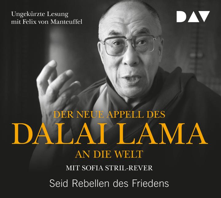 Produktbild Der neue Appell des Dalai Lama an die Welt. Seid Rebellen des Friedens (Dalai Lama XIV., Sofia Stril-Rever, Deutsch)