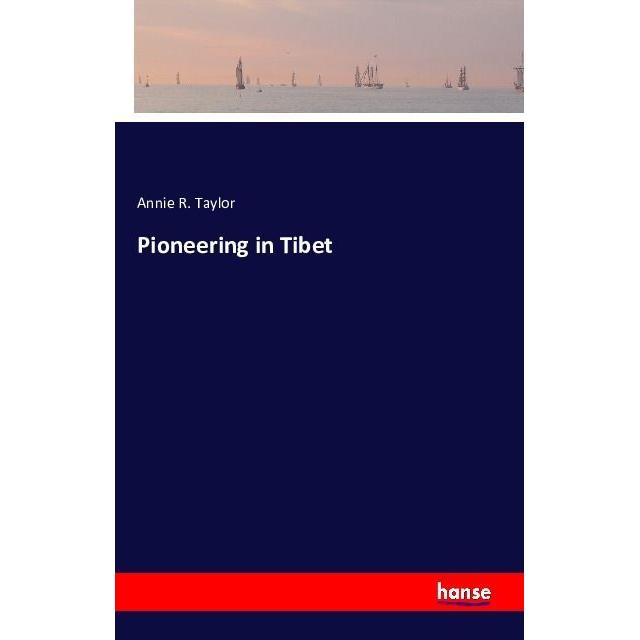 Pioneering in Tibet, Fachbücher von Annie R. Taylor
