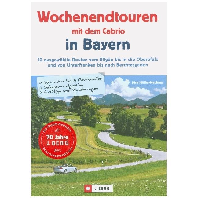 Wochenendtouren mit dem Cabrio in Bayern, Ratgeber von Jörn Müller-Neuhaus