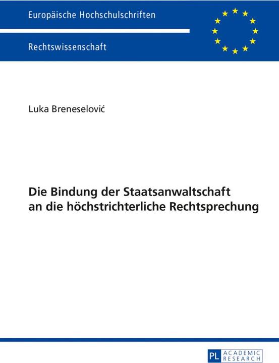 Produktbild Die Bindung der Staatsanwaltschaft an die höchstrichterliche Rechtsprechung (Deutsch, Luka Breneselovic, 2013)