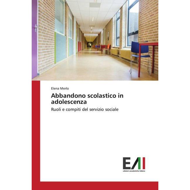 Abbandono scolastico in adolescenza, Fachbücher von Elena Merlo