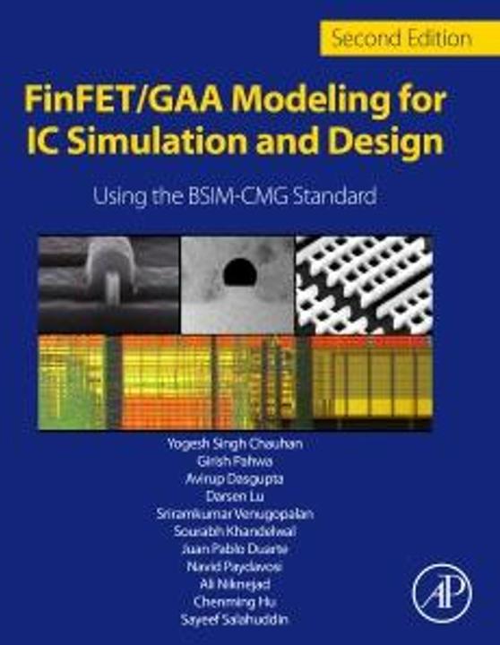 FinFET/GAA Modelling for IC Simulation and Design (Englisch, Chauhan Yogesh Singh, Niknejad Ali, Darsen Lu, Sriramkumar Vanugopalan, Avirup Dasgupta, Khandelwal Sourabh, Hu Chenming, S. Salahuddin, Girish Pahwa, Duarte Juan Pablo, 2024)