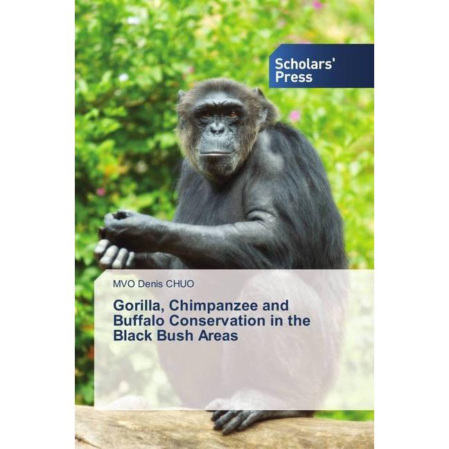 Gorilla, Chimpanzee and Buffalo Conservation in the Black Bush Areas, Fachbücher von MVO Denis CHUO