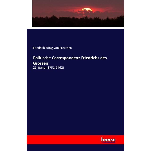 Politische Correspondenz Friedrichs des Grossen, Fachbücher von König von Preussen Friedrich II.