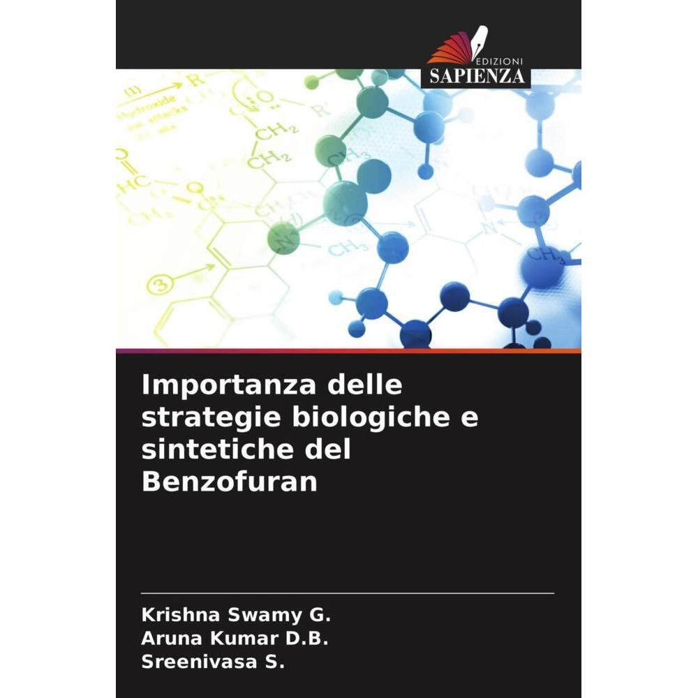 Importanza delle strategie biologiche e sintetiche del Benzofuran, Fachbücher von Krishna Swamy G., Sreenivasa S., Aruna...