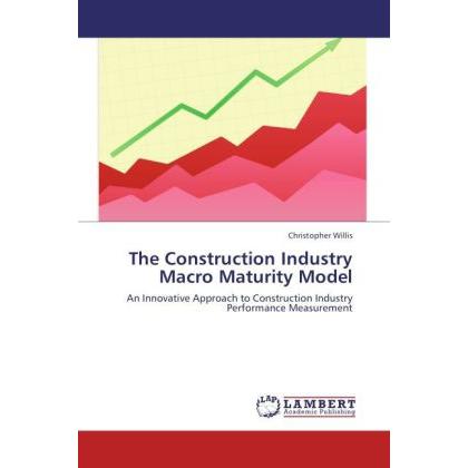 The Construction Industry Macro Maturity Model, Fachbücher von Christopher Willis