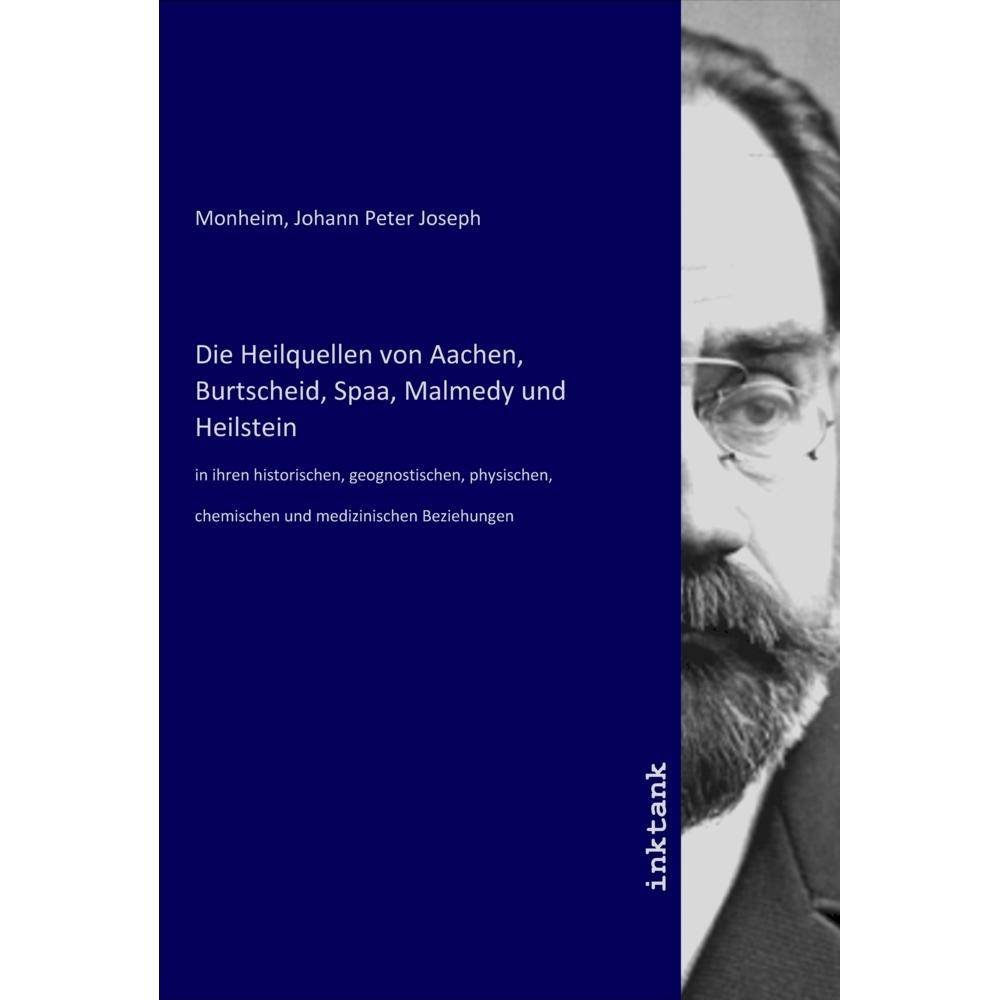 Die Heilquellen von Aachen, Burtscheid, Spaa, Malmedy und Heilstein, Fachbücher von Johann Peter Joseph Monheim