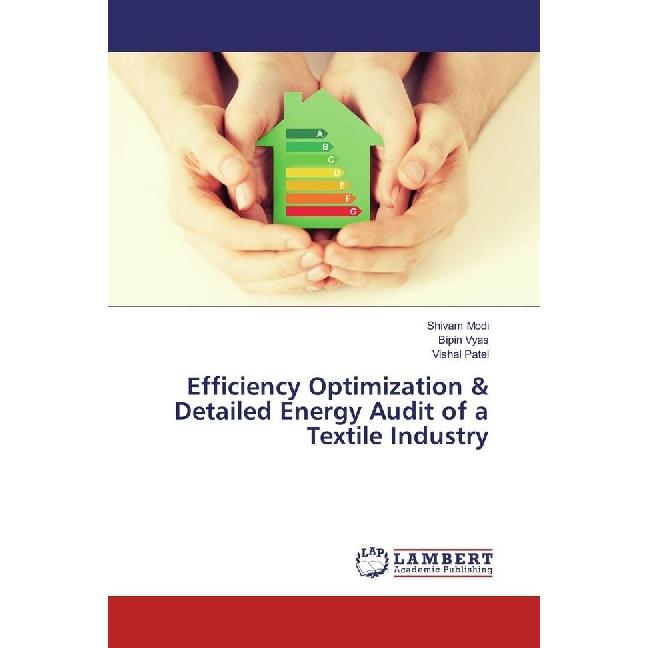 Efficiency Optimization & Detailed Energy Audit of a Textile Industry, Fachbücher von Shivam Modi, Vishal Patel, Bipin V...
