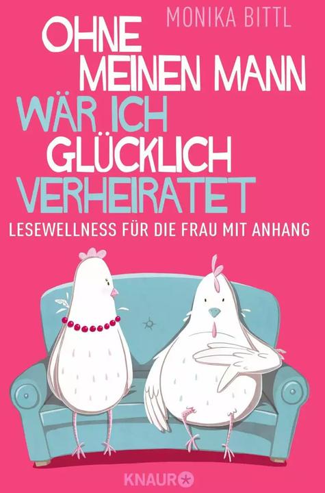 Produktbild Ohne meinen Mann wär ich glücklich verheiratet (Deutsch, Monika Bittl, 2018)
