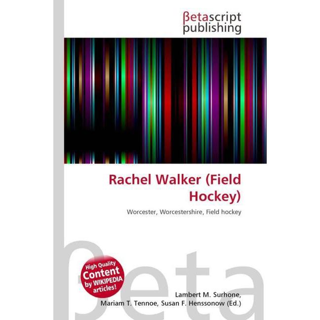 Rachel Walker (Field Hockey), Ratgeber von Lambert M. Surhone, Miriam T. Timpledon, Susan F. Marseken