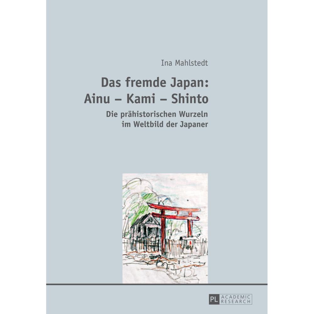 Das fremde Japan: Ainu - Kami - Shinto, Fachbücher von Ina Mahlstedt