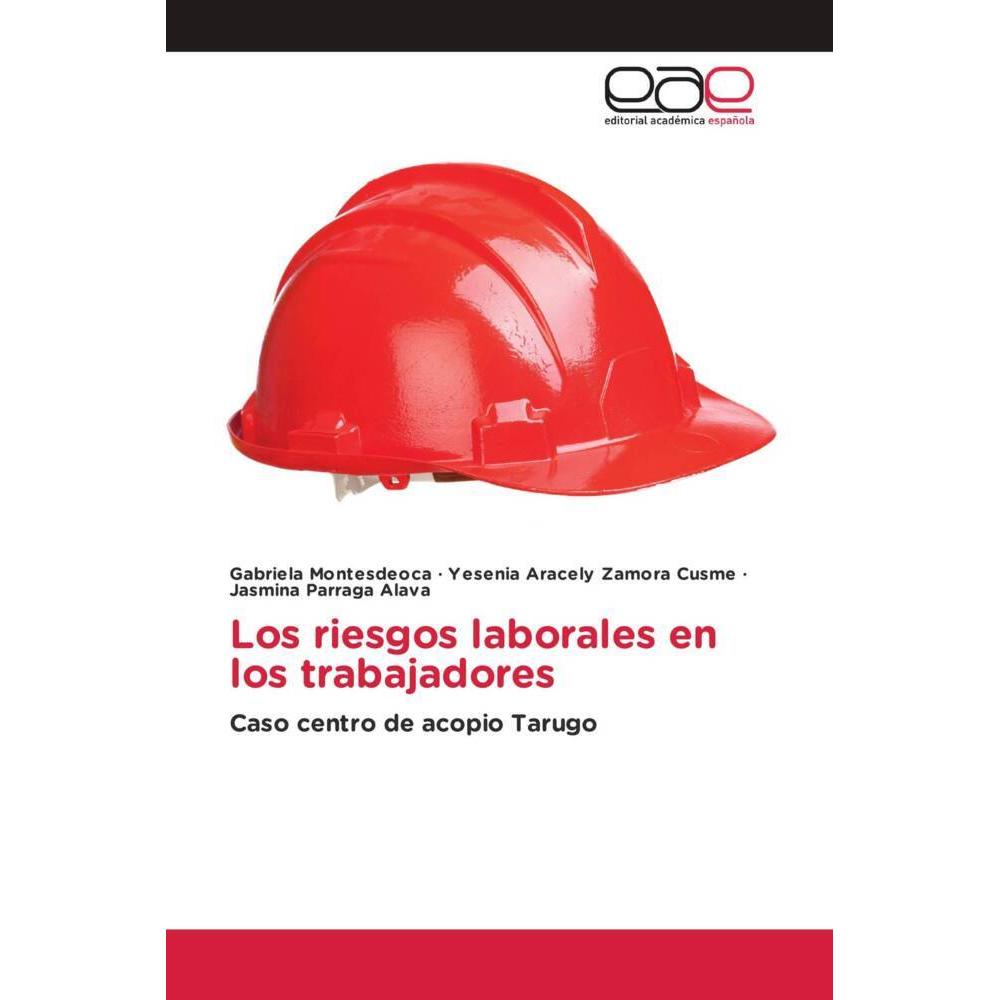 Los riesgos laborales en los trabajadores, Ratgeber von Jasmina Parraga Alava, Gabriela Montesdeoca, Yesenia Aracely Zam...