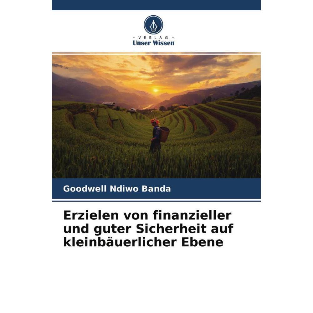 Erzielen von finanzieller und guter Sicherheit auf kleinbäuerlicher Ebene, Fachbücher von Goodwell Ndiwo Banda