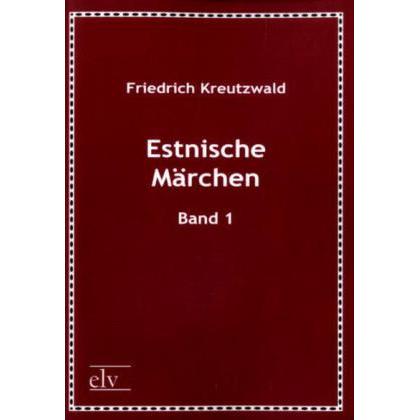 Estnische Märchen, Belletristik von Friedrich Kreutzwald