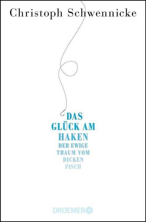 Produktbild Das Glück am Haken (Deutsch, Christoph Schwennicke, 2015)