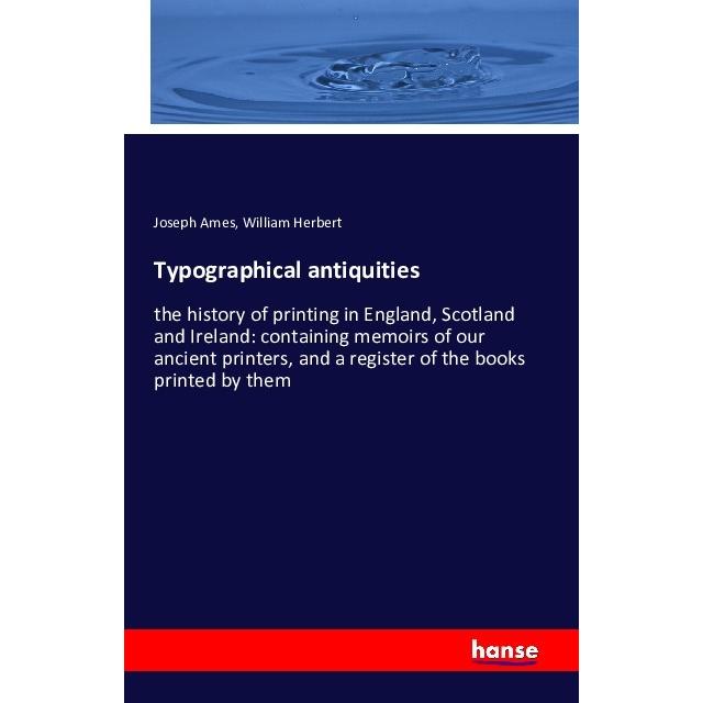 Typographical antiquities, Fachbücher von William Herbert, Joseph Ames