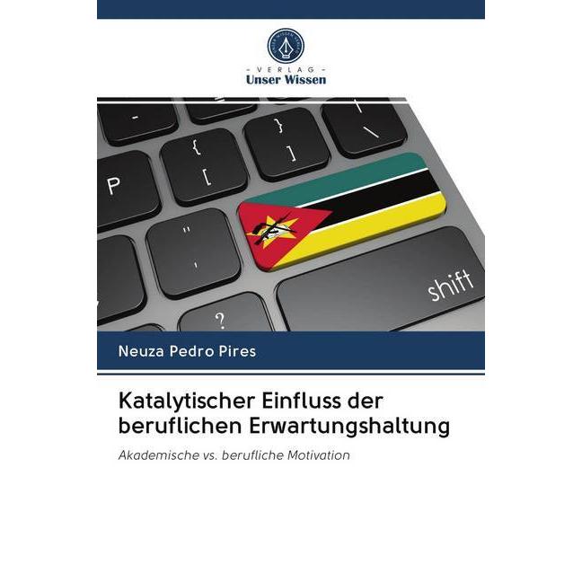 Katalytischer Einfluss der beruflichen Erwartungshaltung, Fachbücher von Neuza Pedro Pires