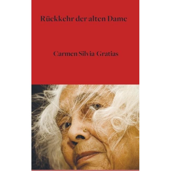 Rückkehr der alten Dame, Belletristik von Carmen Silvia Gratias