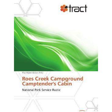 Roes Creek Campground Camptender's Cabin, Ratgeber von Eloi Rylan Koios