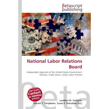 National Labor Relations Board, Fachbücher von Miriam T. Timpledon, Susan F. Marseken, Lambert M. Surhone