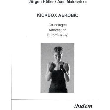 Kickbox Aerobic, Ratgeber von Axel Maluschka, Jürgen Höller