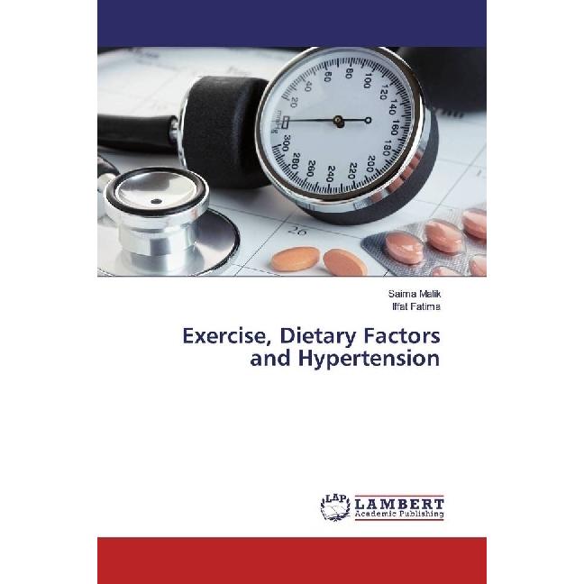 Exercise, Dietary Factors and Hypertension, Fachbücher von Saima Malik, Iffat Fatima