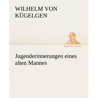 Jugenderinnerungen eines alten Mannes, Belletristik von Wilhelm von Kügelgen