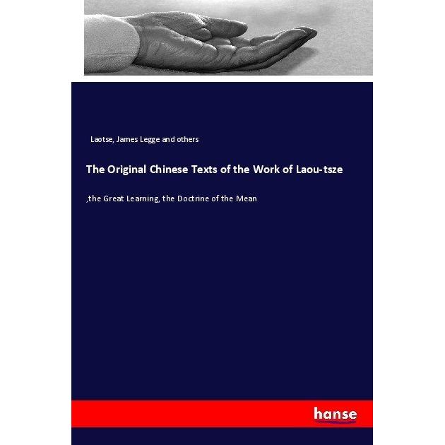 The Original Chinese Texts of the Work of Laou-tsze, Sachbücher von Laotse, James Legge