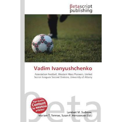 Vadim Ivanyushchenko, Ratgeber von Lambert M. Surhone, Miriam T. Timpledon, Susan F. Marseken