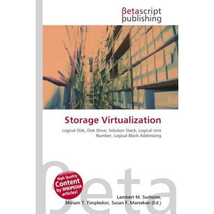 Storage Virtualization, Fachbücher von Lambert M. Surhone, Miriam T. Timpledon, Susan F. Marseken