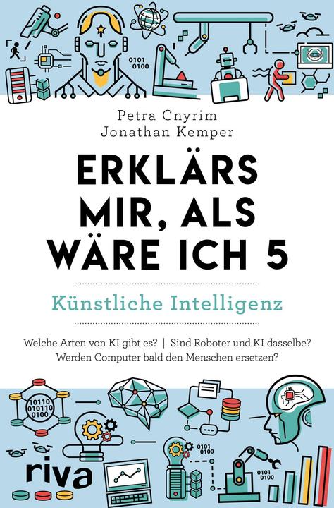 Erklärs mir, als wäre ich 5 – Künstliche Intelligenz (Deutsch, Jonathan Kemper, Petra Cnyrim, 2024)