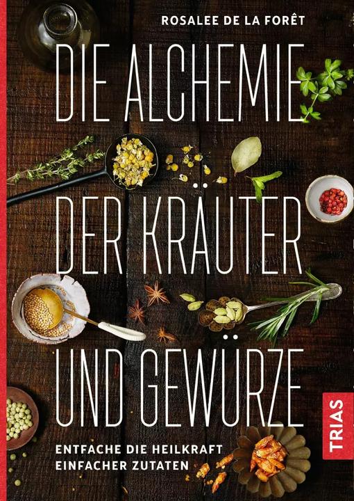 Produktbild Die Alchemie der Kräuter und Gewürze (Deutsch, Rosalee de la Foret, 2018)
