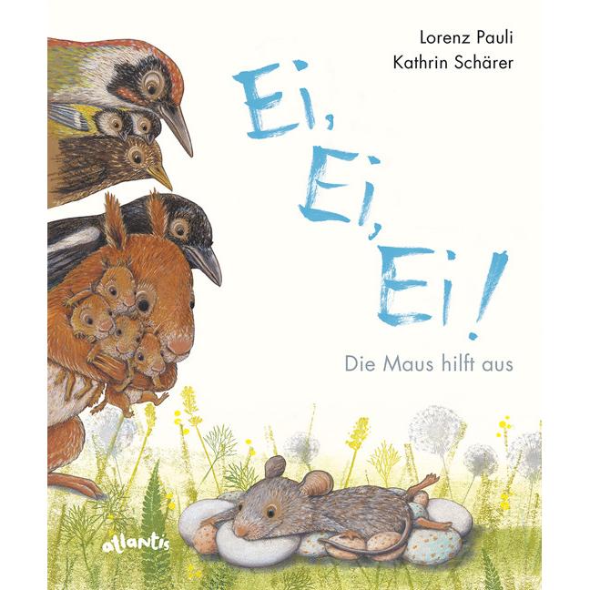 Ei, Ei, Ei. Die Maus hilft aus, Kinderbücher von Lorenz Pauli