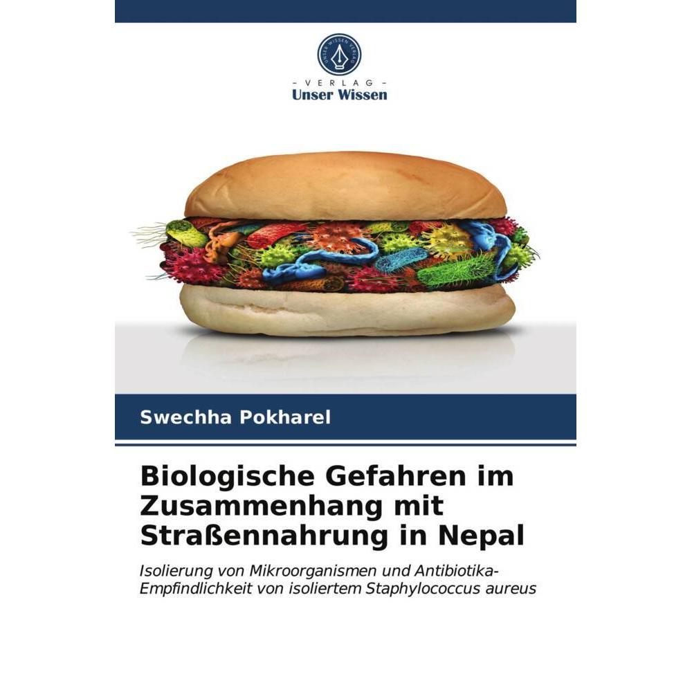 Biologische Gefahren im Zusammenhang mit Strassennahrung in Nepal, Fachbücher von Swechha Pokharel