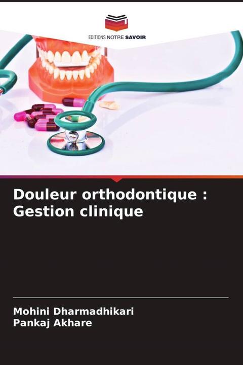 Produktbild Douleur orthodontique : Gestion clinique (Deutsch, Mohini Dharmadhikari, Pankaj Akhare, 2022)