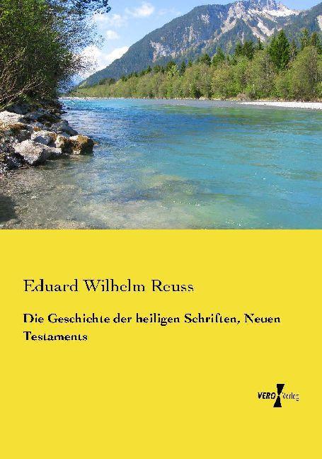 Produktbild Die Geschichte der heiligen Schriften, Neuen Testaments (Eduard Wilhelm Reuss, 2014)