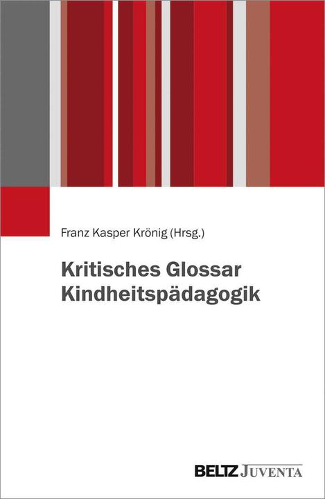 Produktbild Kritisches Glossar Kindheitspädagogik (Deutsch, Franz Kasper Krönig, 2018)
