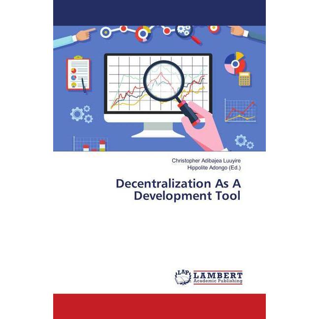 Decentralization As A Development Tool, Fachbücher von Christopher Adibajea Luuyire