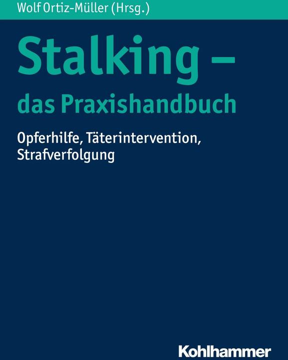 Produktbild Stalking - das Praxishandbuch (Deutsch, Chantal Mörsen, Frank Winter, Steffen Lau, Thorsten Niemann, Wolf Ortiz-Müller, 2017)