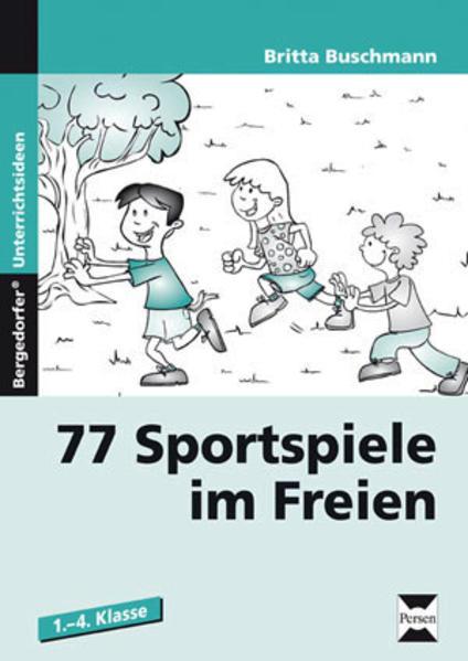 Produktbild 77 Sportspiele im Freien. 1. bis 4. Klasse (Deutsch, Britta Buschmann, 2019)