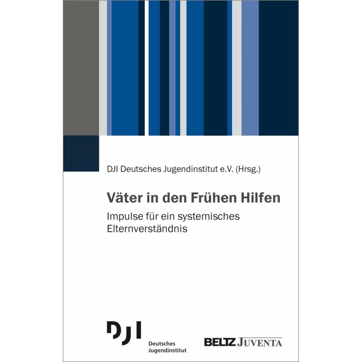 Väter in den Frühen Hilfen, Fachbücher von DJI Deutsches Jugendinstitut e.V.