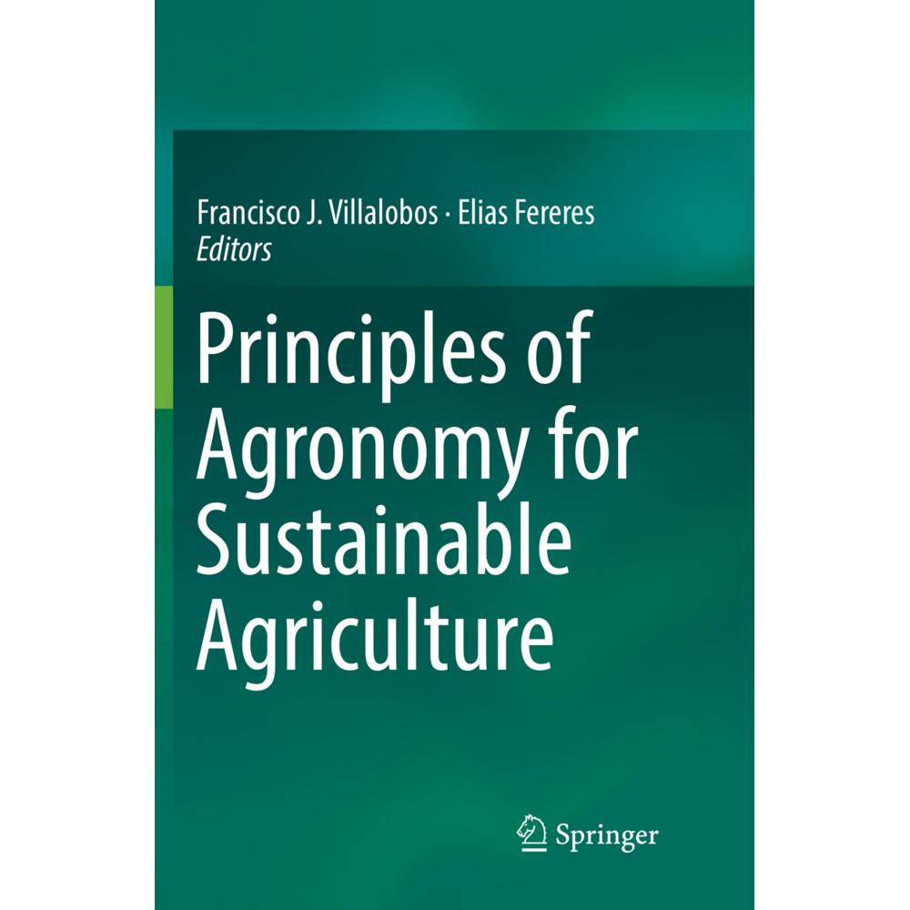 Principles of Agronomy for Sustainable Agriculture, Fachbücher von Francisco J. Villalobos, Elias Fereres