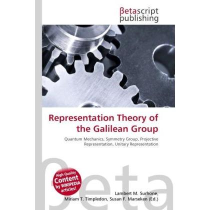Representation Theory of the Galilean Group, Fachbücher von Lambert M. Surhone, Miriam T. Timpledon, Susan F. Marseken