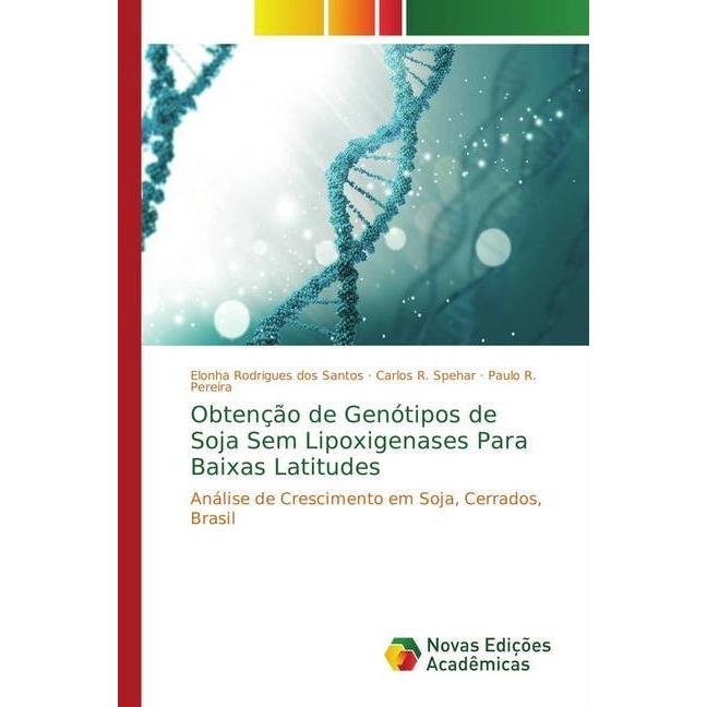 Obtenção de Genótipos de Soja Sem Lipoxigenases Para Baixas Latitudes, Fachbücher von Carlos R. Spehar, Paulo R. Pereira...