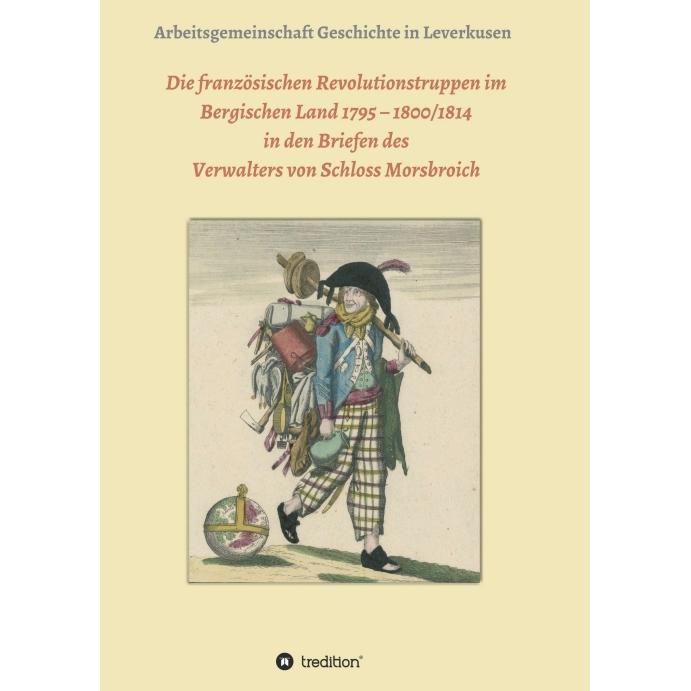 Die französischen Revolutionstruppen im Bergischen Land 1795 - 1800/1814 in den Briefen des Verwalte, Sachbücher von Reb...