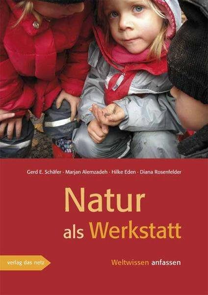 Produktbild Natur als Werkstatt (Deutsch, Diana Rosenfelder, Gerd E. Schäfer, Hilke Eden, Marjan Alemzadeh, 2008)